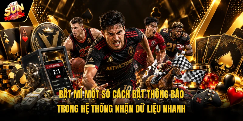 Bật mí một số cách bật thông báo trong hệ thống nhận dữ liệu nhanh