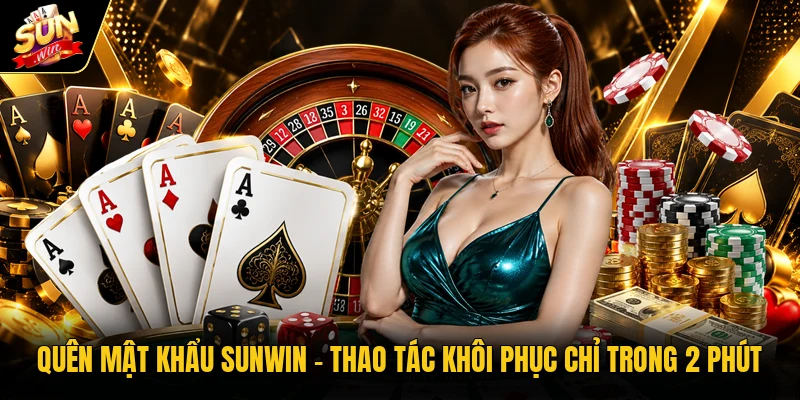 quên mật khẩu Sunwin